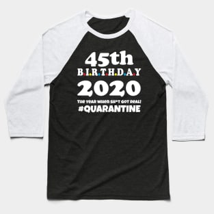 45th Birthday 2020 Quarantine Baseball T-Shirt